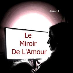 Le Miroir de L'Amour-Tome 1