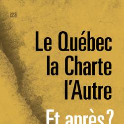 Le Québec, la Charte, l'Autre Et après?