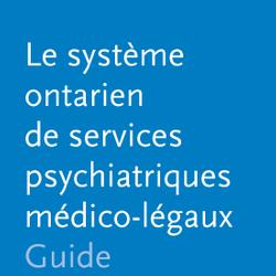 Le système ontarien de services psychiatriques medico-légaux
