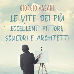 Le vite dei più eccellenti pittori, scultori e architetti