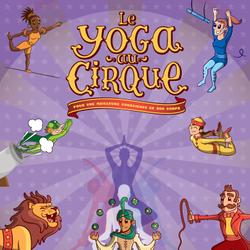 Le yoga au cirque  : pour une meilleure conscience de son corps