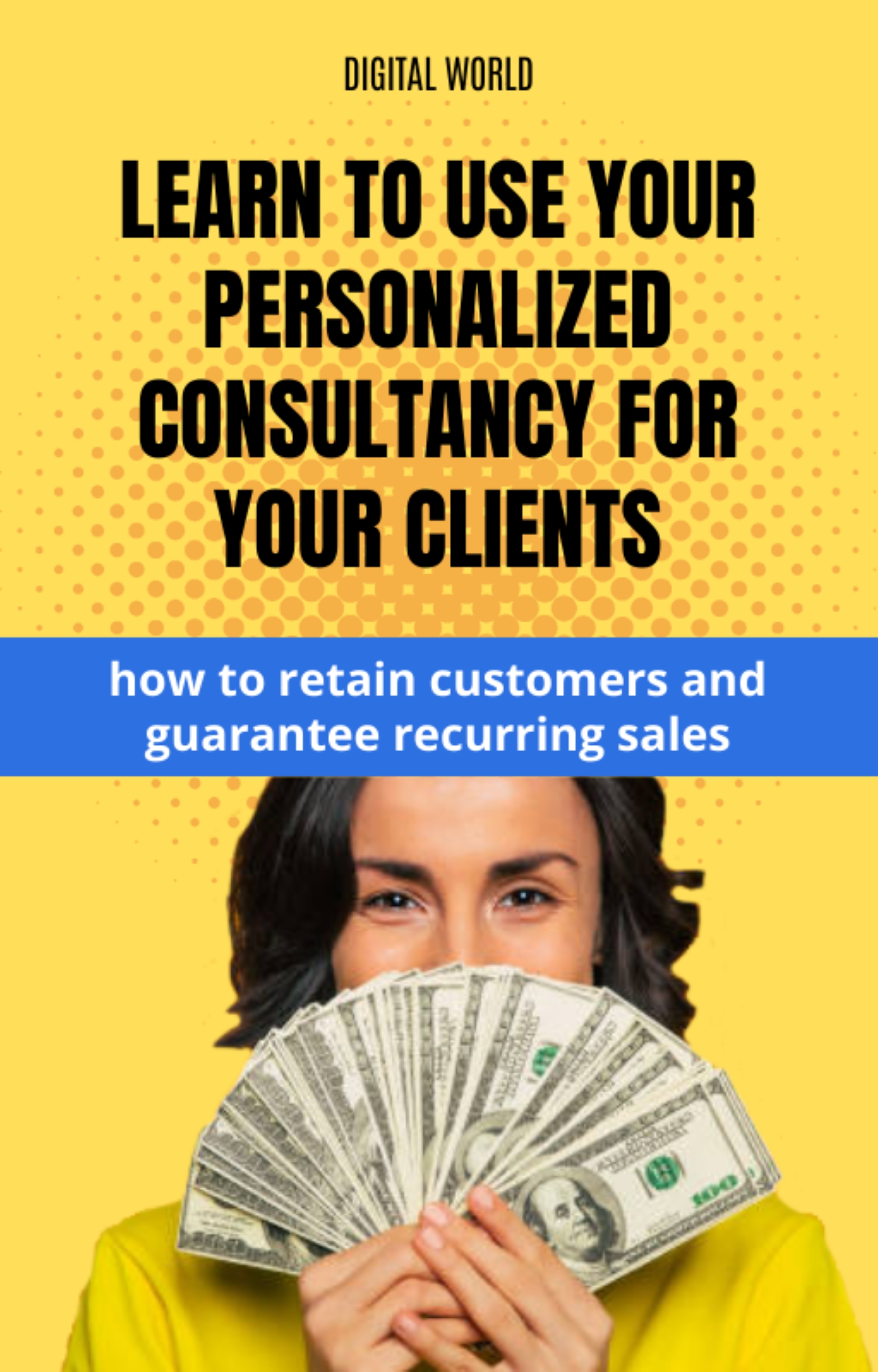 Learn to use your personalized consultancy for your customers - how to trust customers and guarantee recurring sales