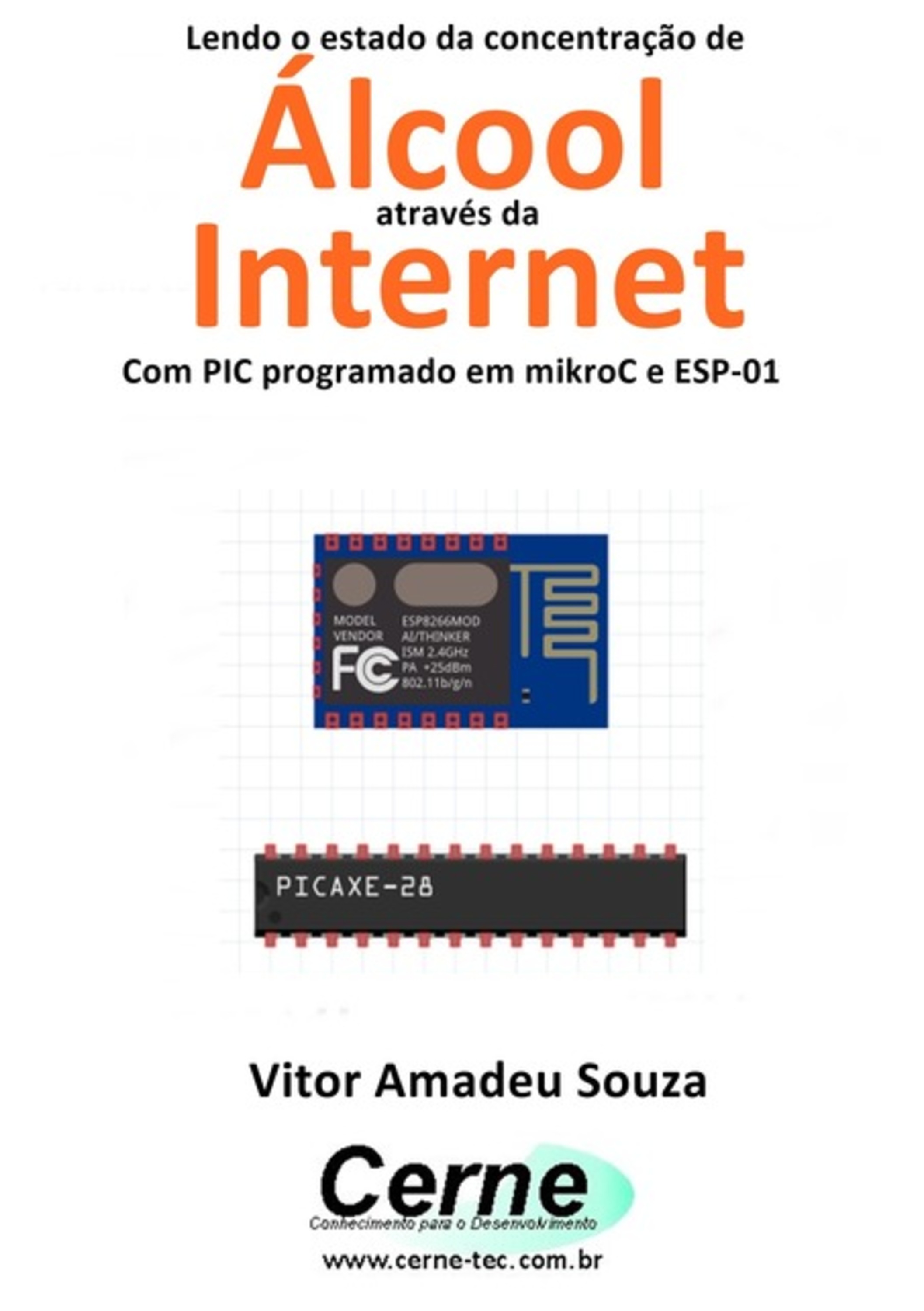 Lendo O Estado Da Concentração De Álcool Através Da Internet Com Pic Programado Em Mikroc E Esp-01