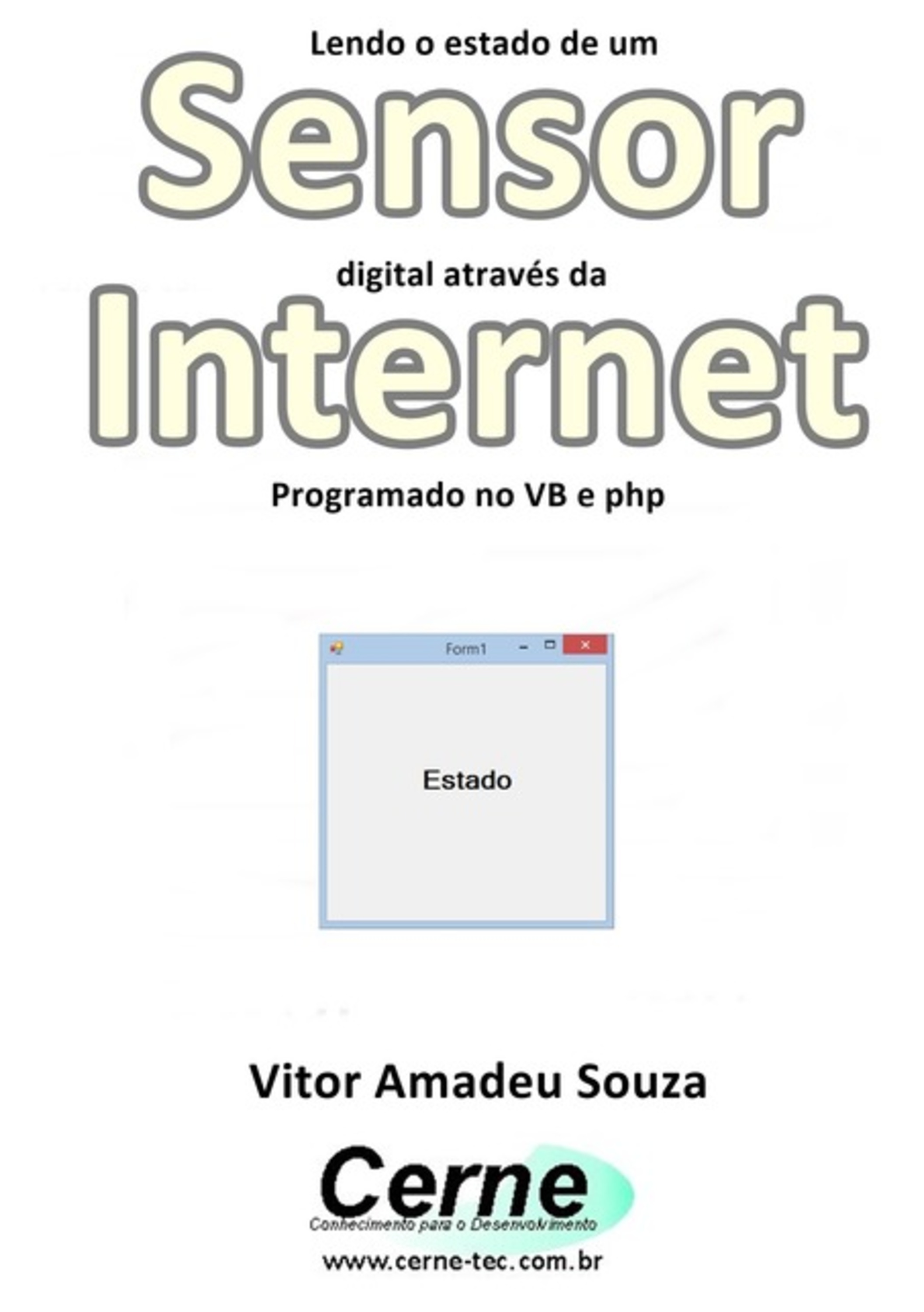 Lendo O Estado De Um Sensor Digital Através Da Internet Programado No Vb E Php