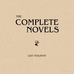 Leo Tolstoy: The Complete Novels