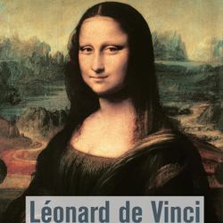 Léonard De Vinci - L’Artiste, le Penseur, le Savant