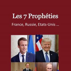 Les 7 Prophéties : France, Russie, Etats-Unis …