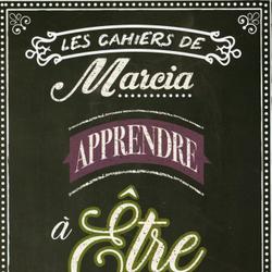 Les Cahiers de Marcia - Apprendre à Être