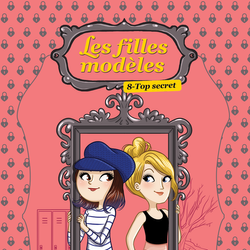 Les filles modèles Tome 8 - Top secret