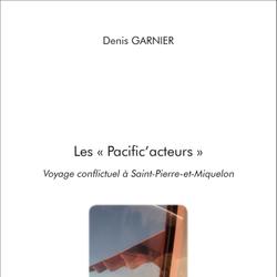 Les « Pacific'acteurs » Voyage conflictuel à Saint-Pierre-et-Miquelon