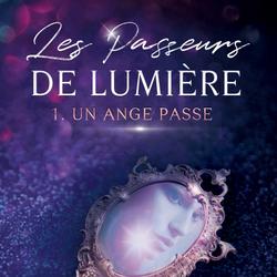 Les Passeurs de Lumière - 1. Un Ange passe