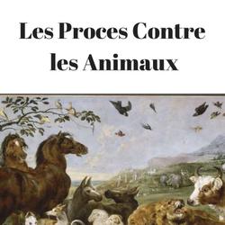 Les Proces Contre les Animaux