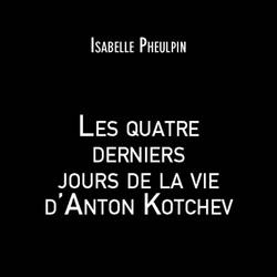 Les quatre derniers jours de la vie d'Anton Kotchev