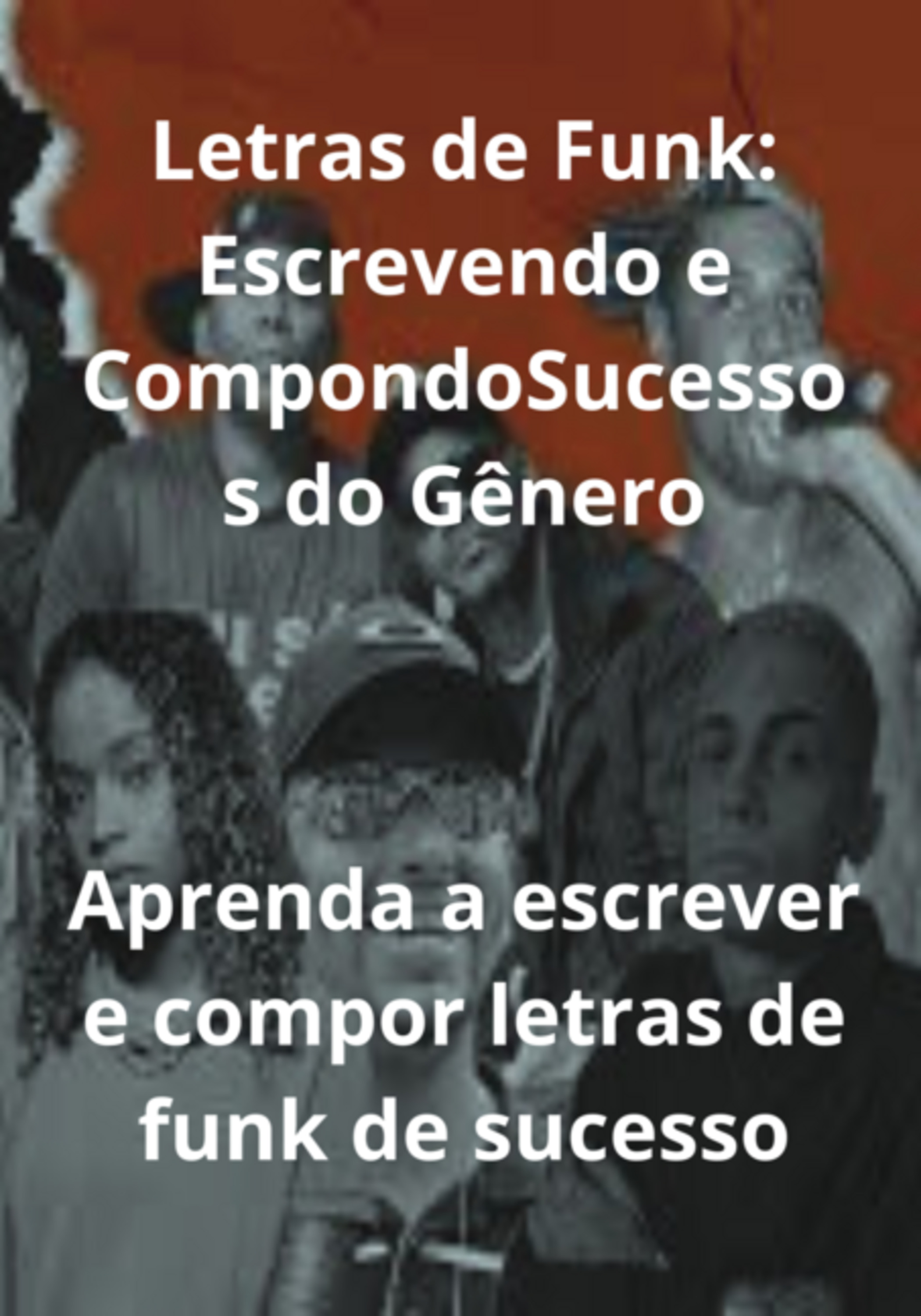 Letras De Funk: Escrevendo E Compondo Sucessos Do Gênero