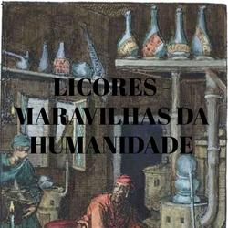 LICORES - MARAVILHAS DA HUMANIDADE