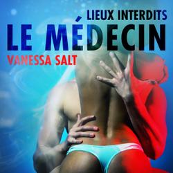 Lieux interdits : Le Médecin – Une nouvelle érotique