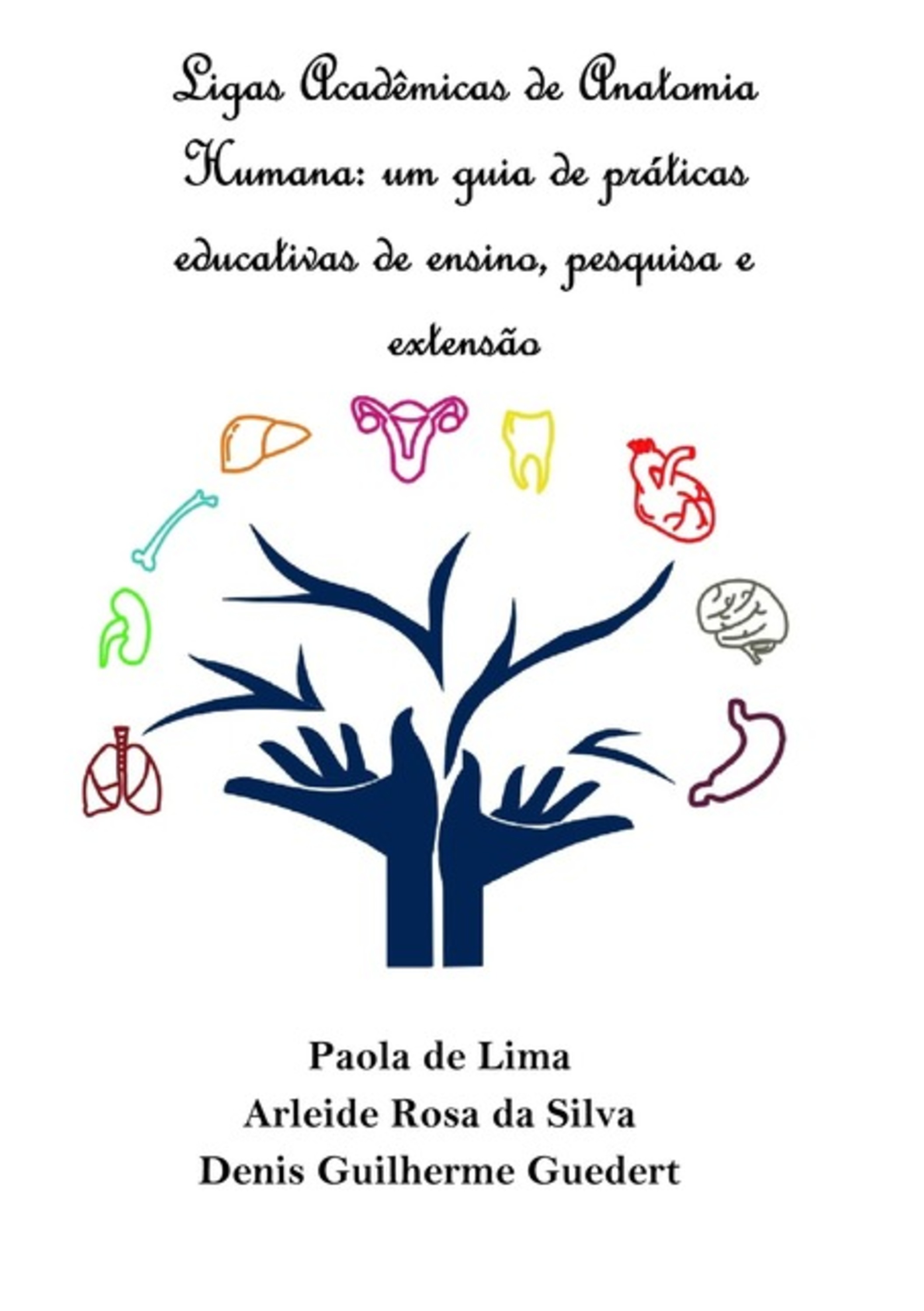 Ligas Acadêmicas De Anatomia Humana: Um Guia De Práticas Educativas De Ensino, Pesquisa E Extensão