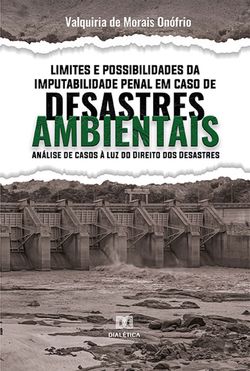 Limites e Possibilidades da Imputabilidade Penal em Caso de Desastres Ambientais