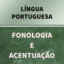 Língua Portuguesa: Fonologia e Acentuação