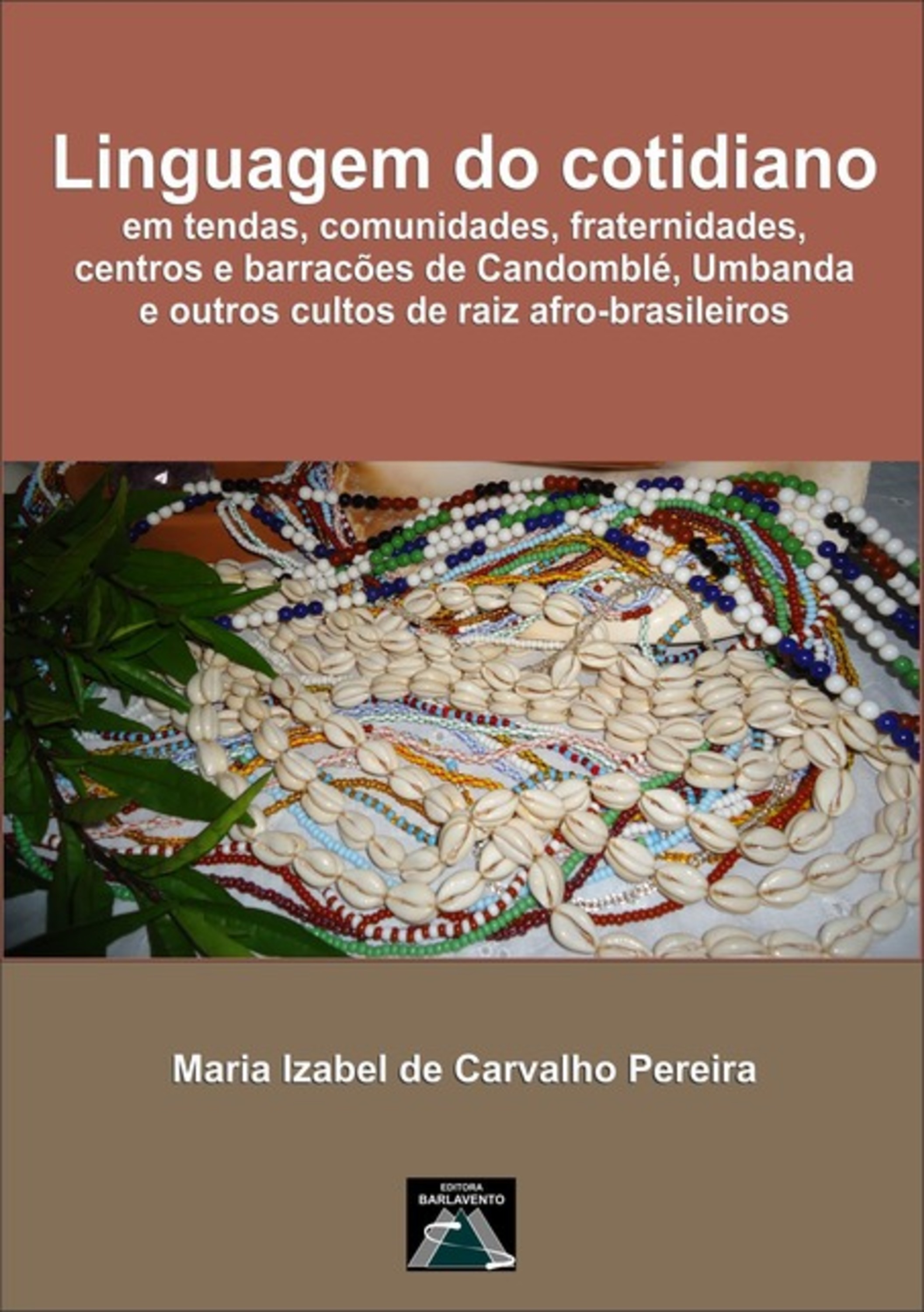 Linguagem Do Cotidiano Em Tendas, Comunidades, Fraternidades, Centros E Barracões De Candomblé, Umbanda E Outros Cultos De Raiz Afro-brasileiros.