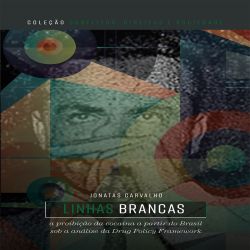 Linhas brancas - A proibição da cocaína a partir do Brasil sob a análise da Drug Policy Framework