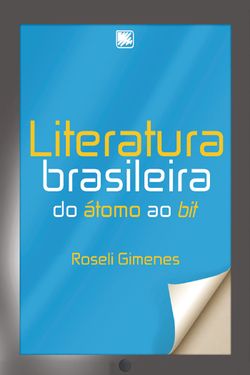 Literatura Brasileira - Do átomo ao bit