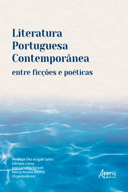 Literatura Portuguesa Contemporânea entre Ficções e Poéticas