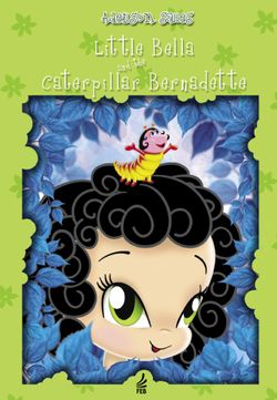 Little Bella and the Caterpillar Bernadette