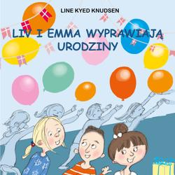 Liv i Emma: Liv i Emma wyprawiają urodziny