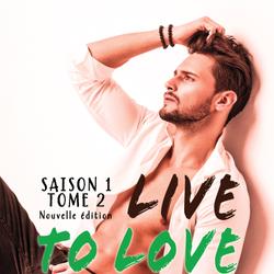 LIVE TO LOVE - Saison 1 - Tome 2 (Nouvelle édition)