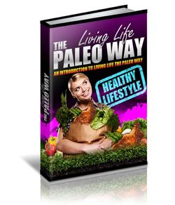 Living Life The Paleo Way 