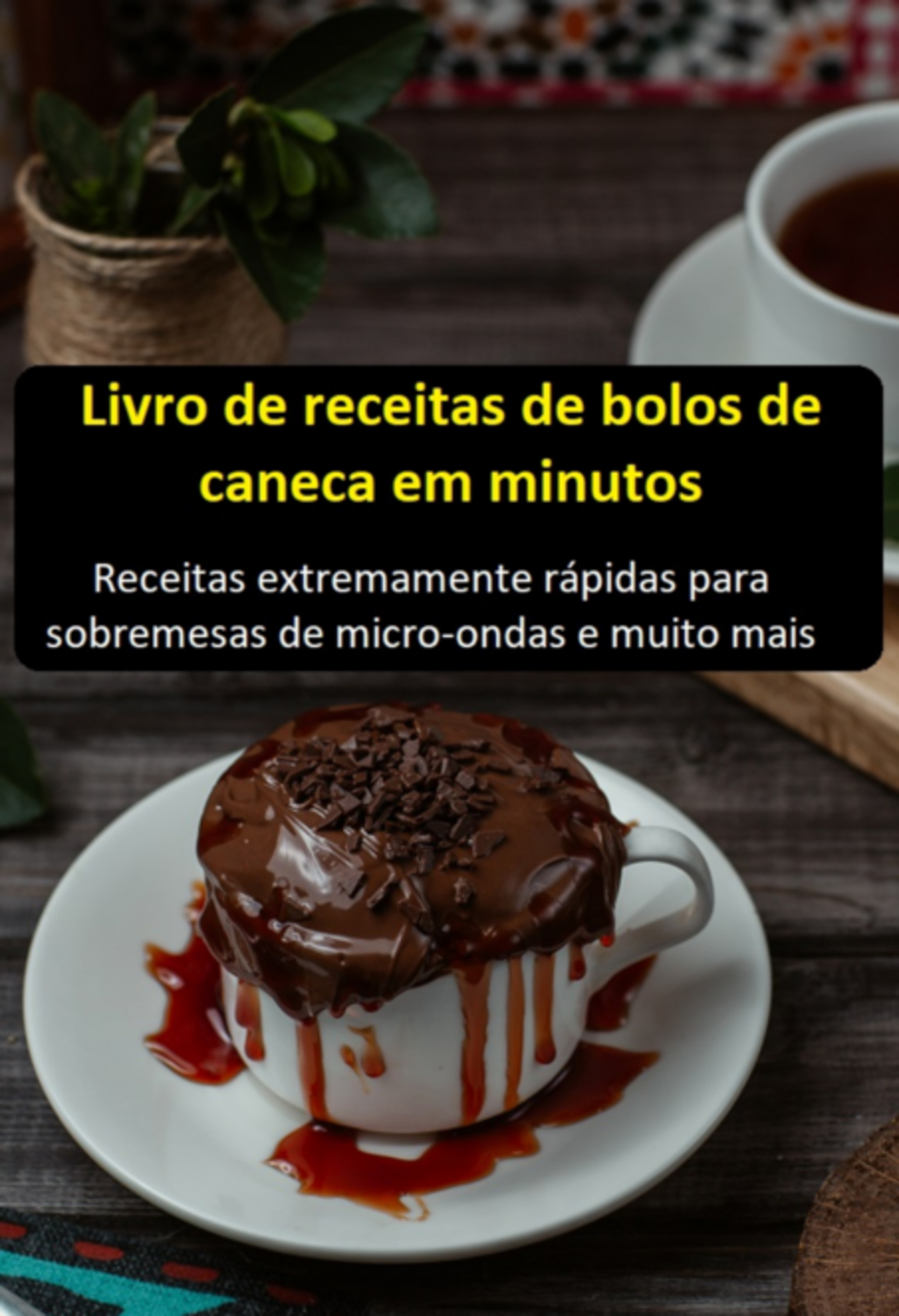 Livro De Receitas De Bolos De Caneca Em Minutos: Receitas Extremamente Rápidas Para Sobremesas De Micro-ondas E Muito Mais