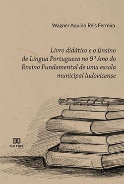 Livro didático e o Ensino de Língua Portuguesa no 9º Ano do Ensino Fundamental de uma escola municipal ludovicense