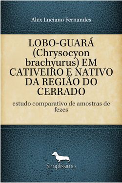 Lobo-Guará (Chrysocyon brachyurus) em Cativeiro e Nativo da Região do Cerrado