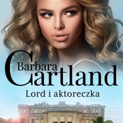 Lord i aktoreczka - Ponadczasowe historie miłosne Barbary Cartland