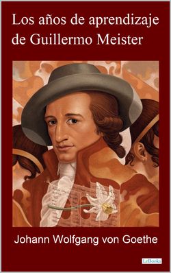 LOS AÑOS DE APRENDIZAJE DE GUILLERMO MEISTER - Goethe