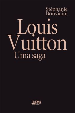 Louis Vuitton: uma saga