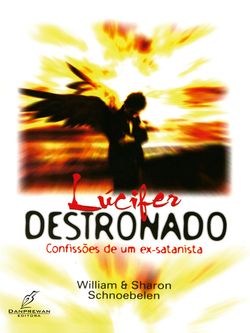 Lúcifer Destronado: Confissões de um Ex-Satanista