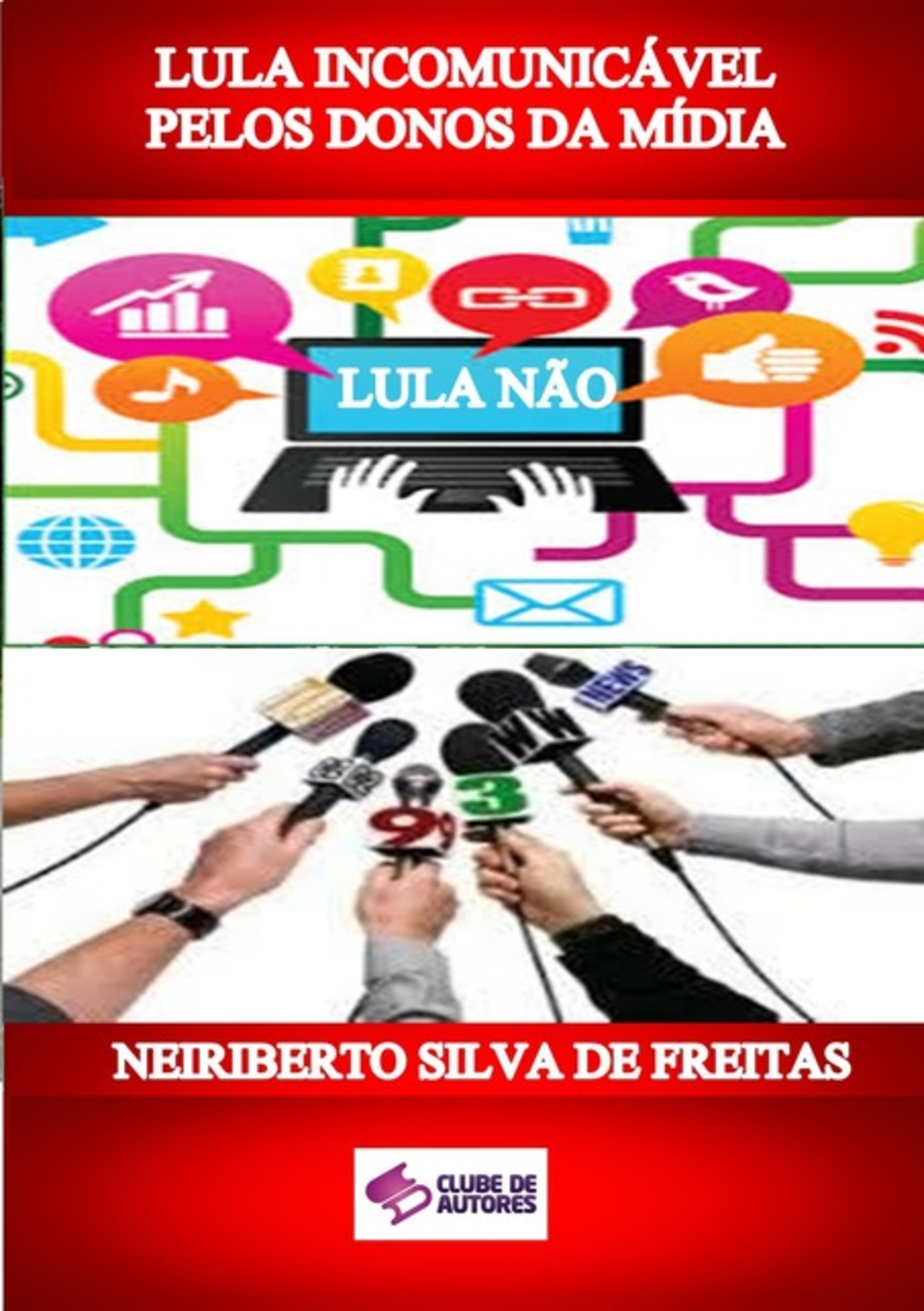 Lula Incomunicável Pelos Donos Da Mídia