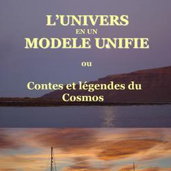 L'Univers en un modèle unifié