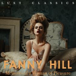 LUST Classics: Fanny Hill - Memoirs of a Woman of Pleasure