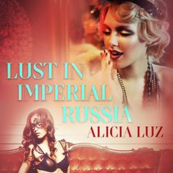 Lust in Imperial Russia - Erotic Short Story