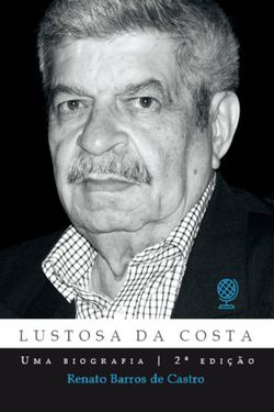 Lustosa da Costa - Uma biografia - 2ª edição
