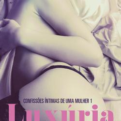 Luxúria – Confissões Íntimas de uma Mulher 1