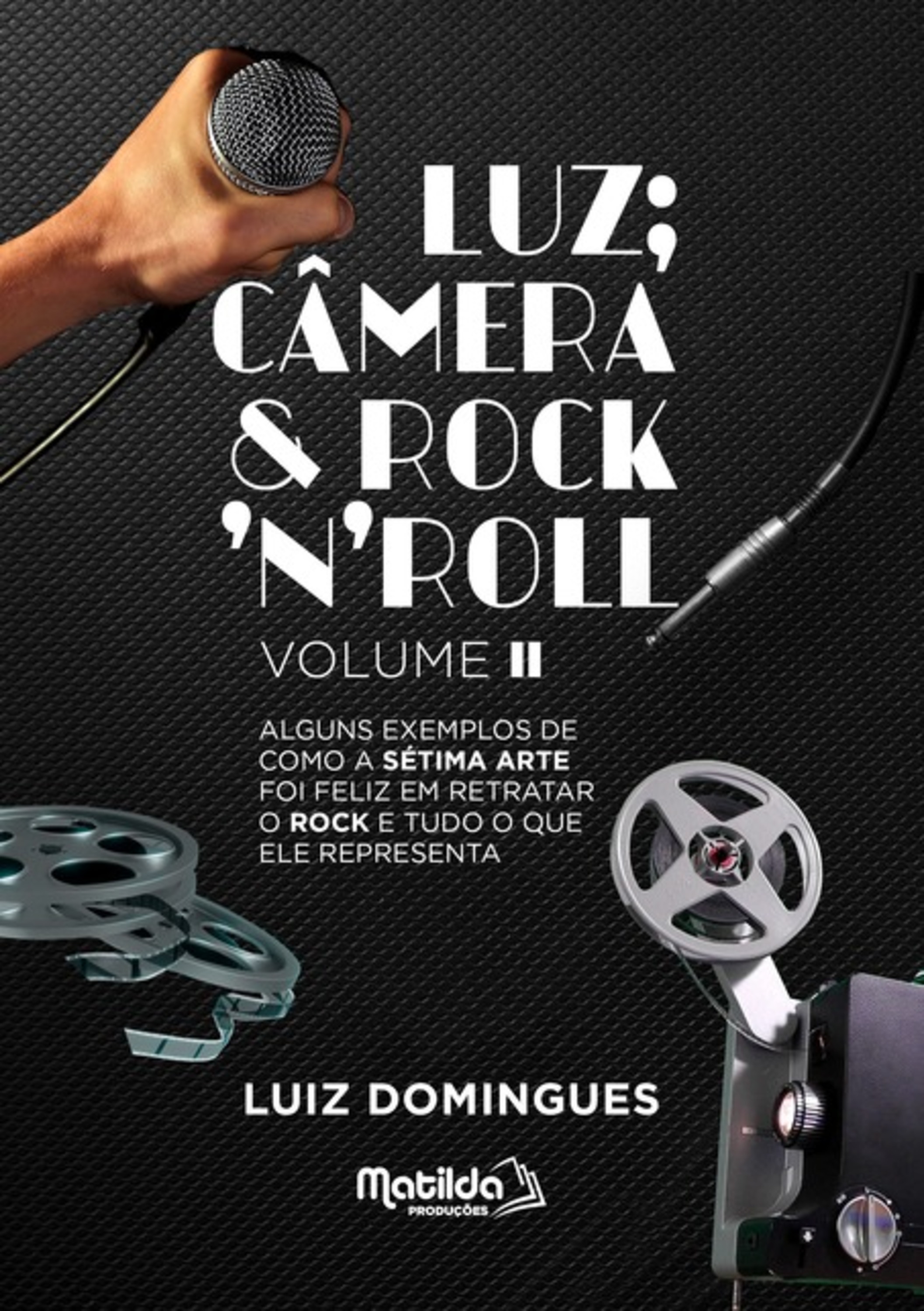 Luz; Câmera & Rock'n' Roll