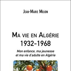 Ma vie en Algérie 1932-1968