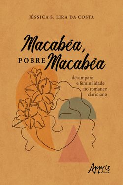 Macabéa, Pobre Macabéa: Desamparo e Feminilidade no Romance Clariciano