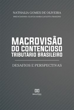 Macrovisão do contencioso tributário brasileiro