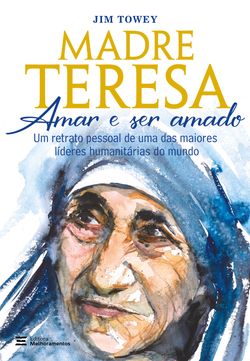 Madre Teresa – Amar e ser amado