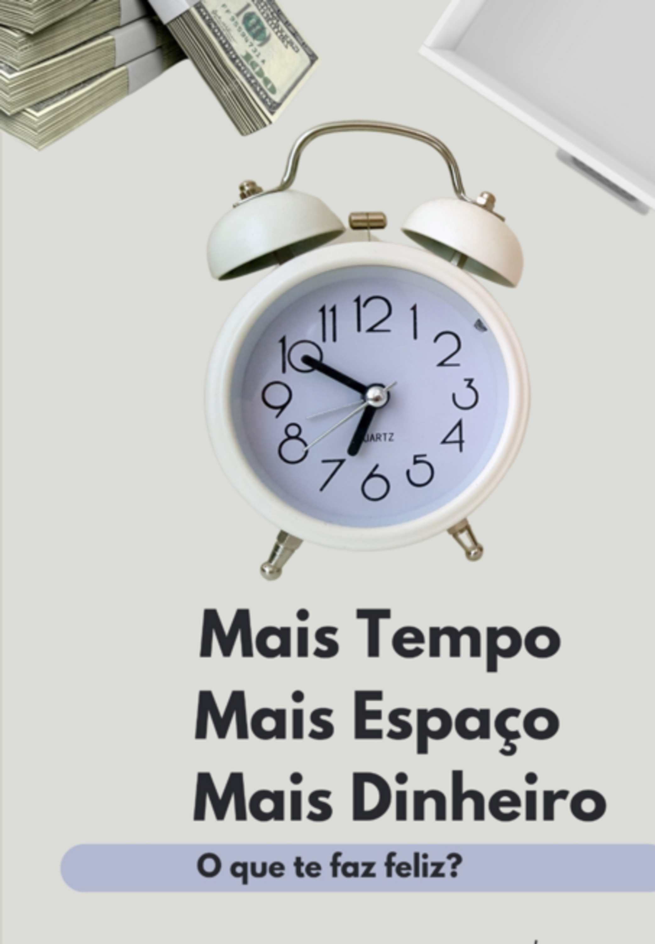 Mais Tempo, Mais Espaço, Mais Dinheiro